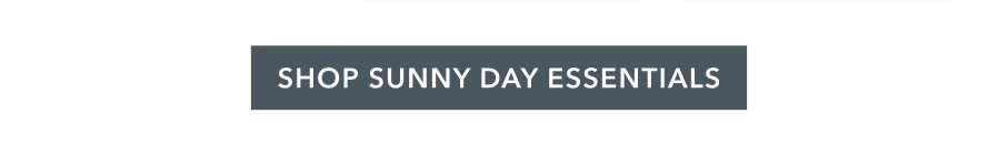 SHOP SUNNY DAY ESSENTIALS