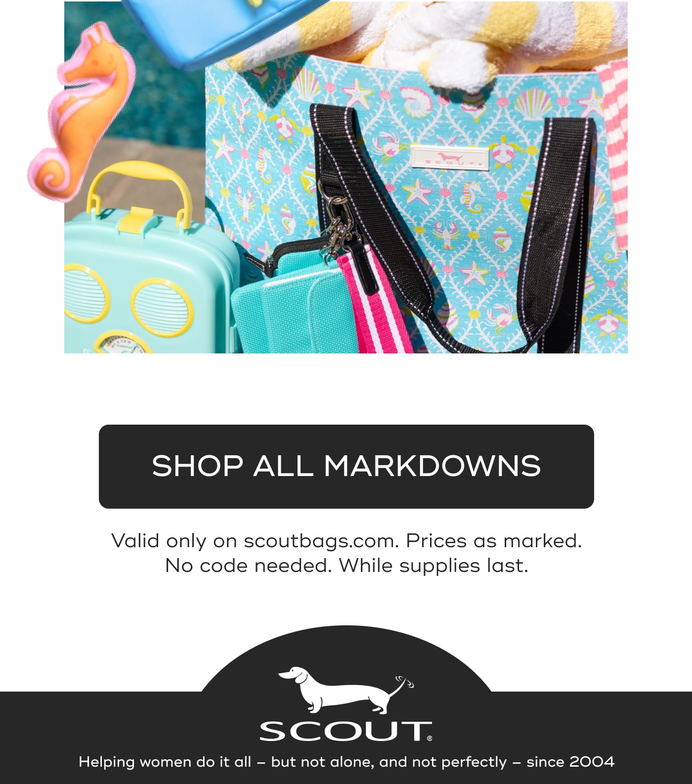 SHOP ALL MARKDOWNS. Valid only on scoutbags.com. Prices as marked. No code needed. While supplies last.