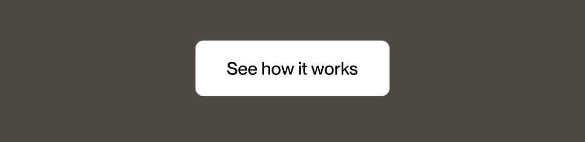 See how it works