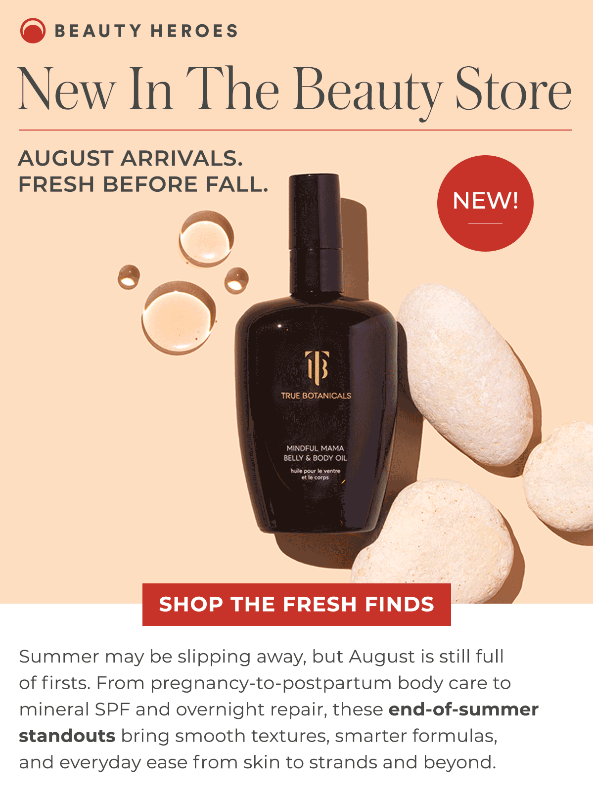 New in the Beauty Store | From pregnancy-to-postpartum body care to mineral SPF and overnight repair, these end-of-summer standouts bring smooth textures, smarter formulas, and everyday ease from skin to strands and beyond.