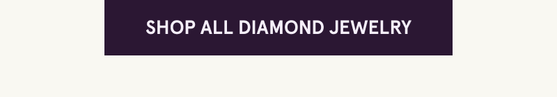 Click here to shop all diamond jewelry