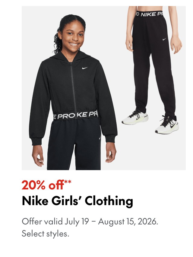 Nike Girls' Clothing
July 19 - August 15, 2026
20% off
Our ticket price. Select styles.