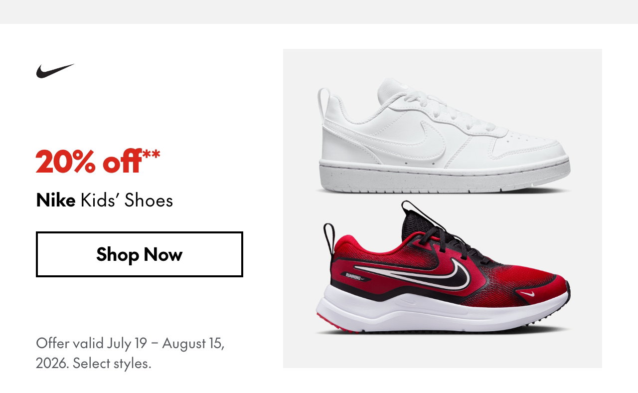 Nike Kids' Shoes
July 19 - August 15, 2026
20% off
Our ticket price. Select styles.
