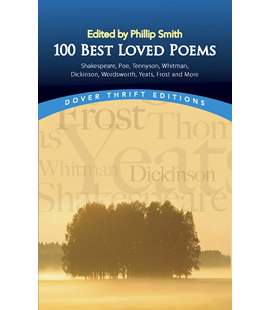 100 Best-Loved Poems Shakespeare, Poe, Tennyson, Whitman, Dickinson, Wordsworth, Yeats, Frost and More