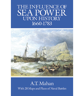The Influence of Sea Power Upon History, 1660-1783