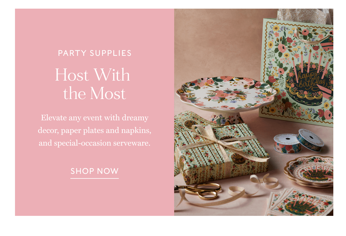 PARTY SUPPLIES - Host With the Most: Elevate any event with dreamy decor, paper plates and napkins, and special-occasion serveware. | SHOP NOW