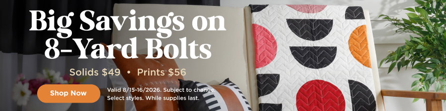 Big Savings on 8-Yard Bolts. Shop now. Valid through 8/16/26. Subject to change. Select styles. While supplies last.
