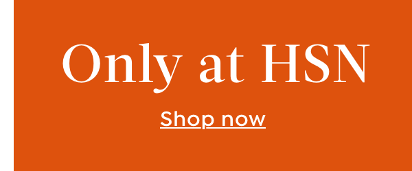 Only at HSN
