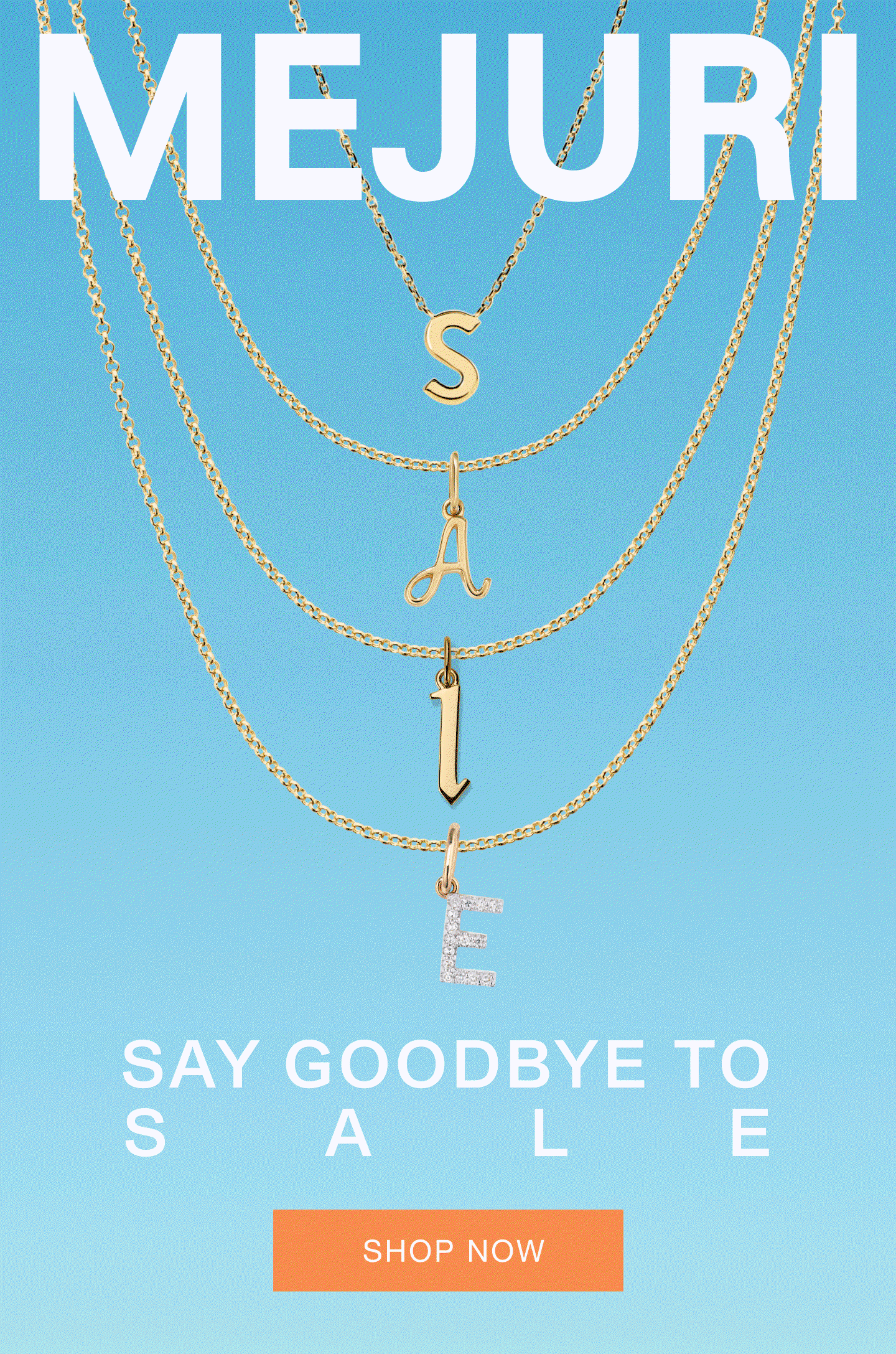 Mejuri. Say Goodbye to Sale. Act Fast.