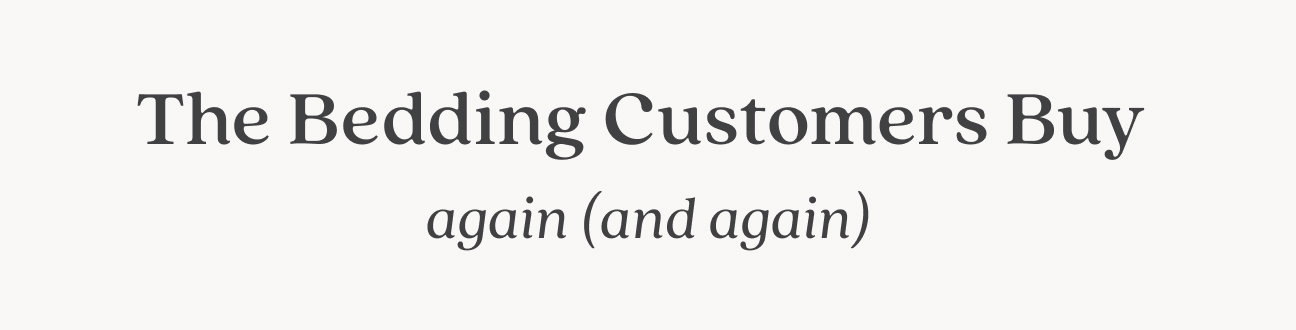 The Bedding Customers Buy Again