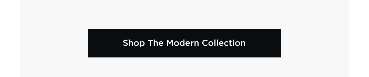 Shop The Modern Collection