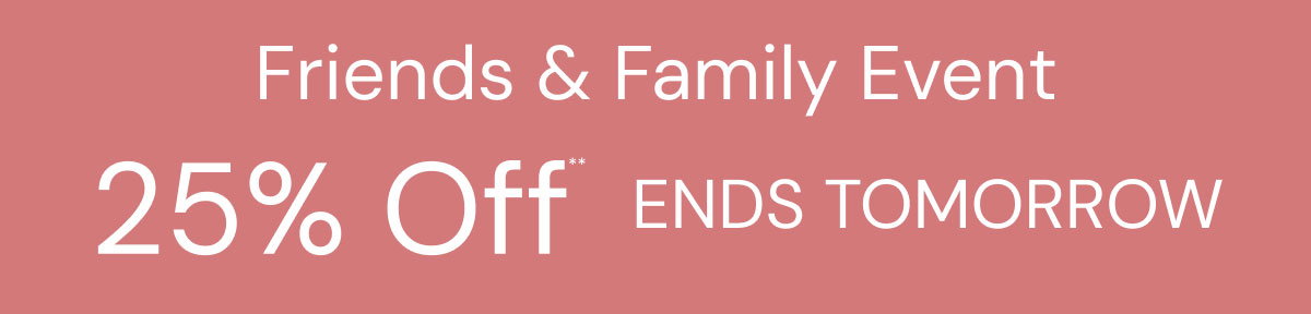 Friends & Family Event 25% Off** Ends Tomorrow. Shop Women's New Arrivals. 