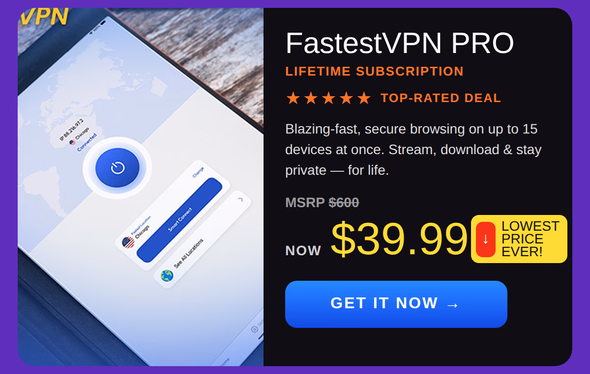 FastestVPN PRO: Lifetime Subscription (15 Devices)