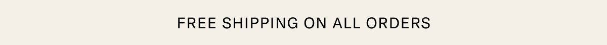Free Shipping on All Orders