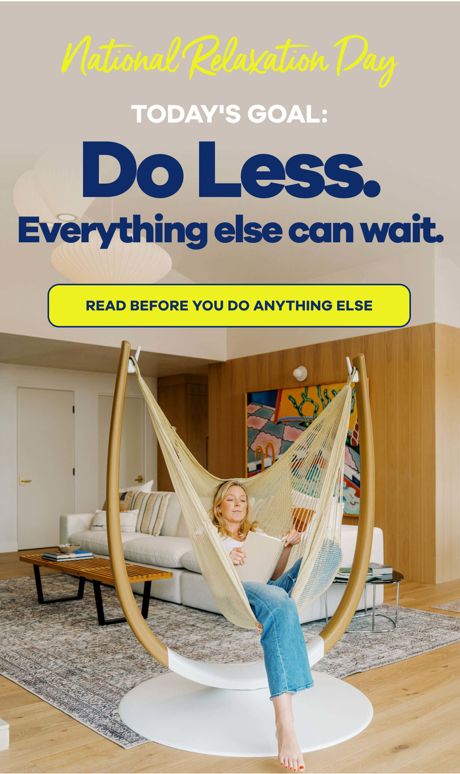 NATIONAL RELAXATION DAY Today's Goal: Do Less. Everything else can wait. READ BEFORE YOU DO ANYTHING ELSE
