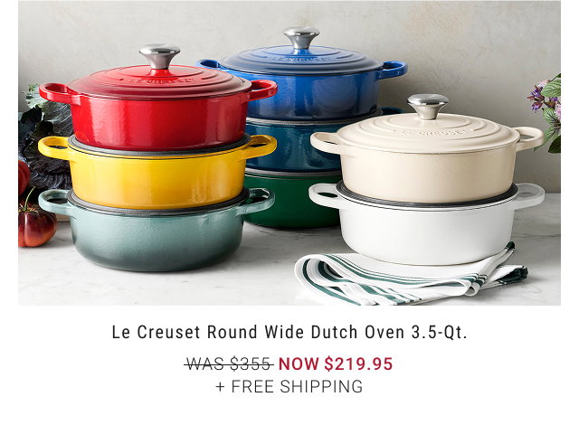 Le Creuset Round Wide Dutch Oven 3.5-Qt. - WAS $355 - NOW $219.95 + free shipping