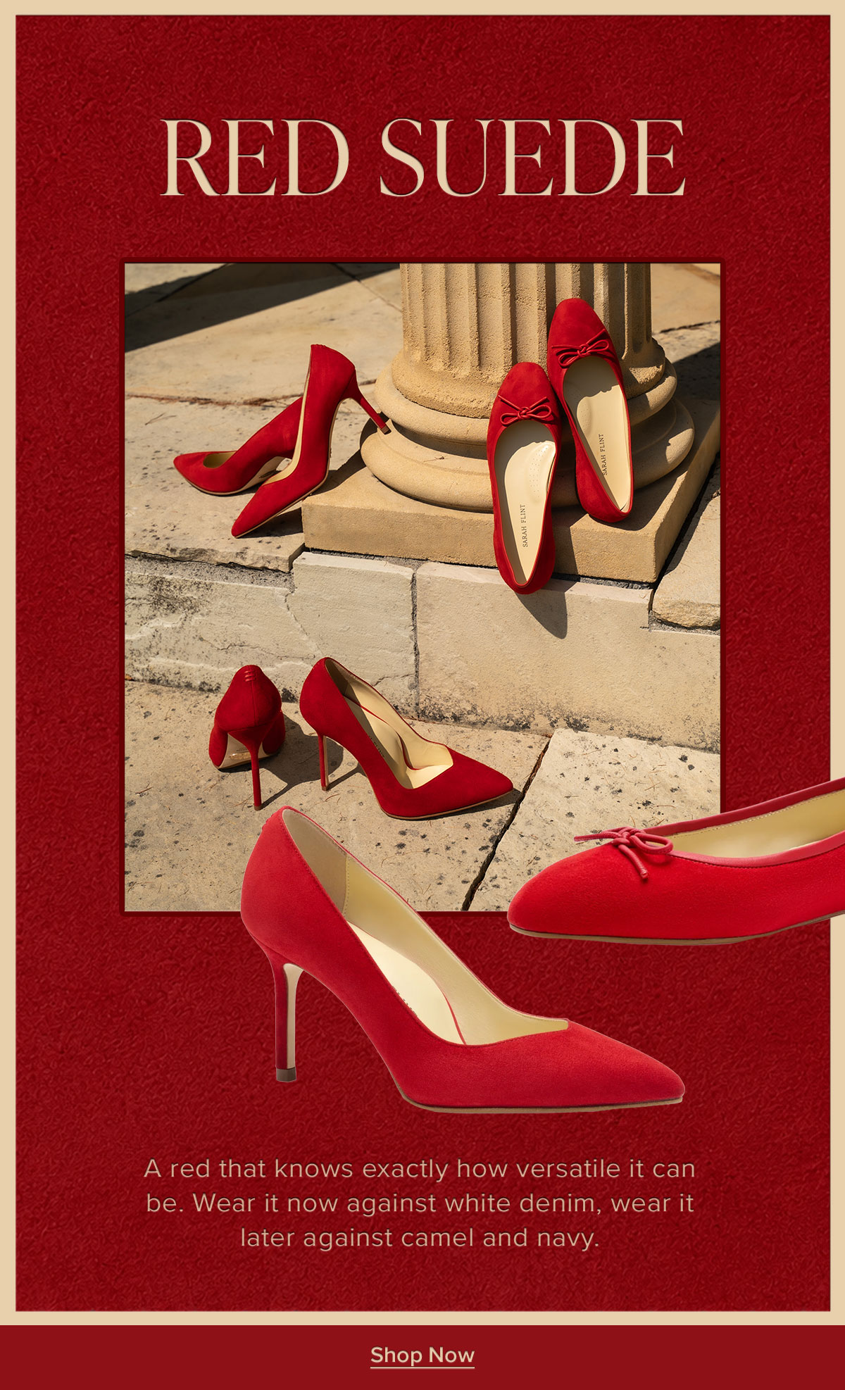 Red Suede: A red that knows exactly how versatile it can be. Wear it now against white denim, wear it later against camel and navy.