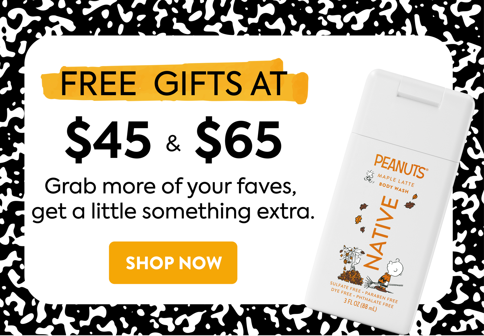Free gifts at $45 + $65 + grab more of your faves, get a little something thing extra. Show now