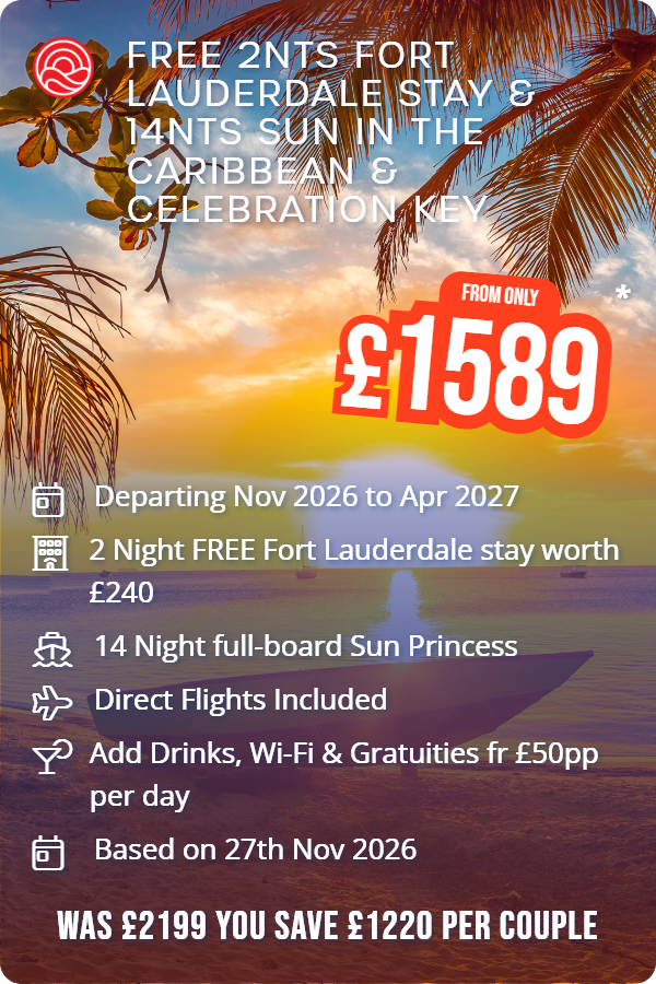 Free 2nts Fort Lauderdale Stay & 14nts Sun in the Caribbean & Celebration Key – Smart Holiday promotional image. From £1,589 Includes: Departing Nov 2026 to Apr 2027, 2 Night FREE Fort Lauderdale stay worth £240, 14 Night full-board Sun Princess, Direct Flights Included, Add Drinks, Wi-Fi & Gratuities fr £50pp per day, Based on 27th Nov 2026. WAS £2199 YOU SAVE £1220 PER COUPLE