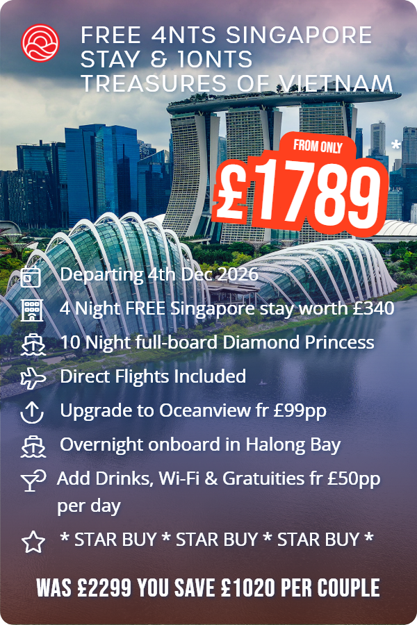 Free 4nts Singapore Stay & 10nts Treasures of Vietnam – Smart Holiday promotional image. From £1,789 Includes: Departing 4th Dec 2026, 4 Night FREE Singapore stay worth £340, 10 Night full-board Diamond Princess, Direct Flights Included, Upgrade to Oceanview fr £99pp, Overnight onboard in Halong Bay, Add Drinks, Wi-Fi & Gratuities fr £50pp per day, * STAR BUY * STAR BUY * STAR BUY *. WAS £2299 YOU SAVE £1020 PER COUPLE