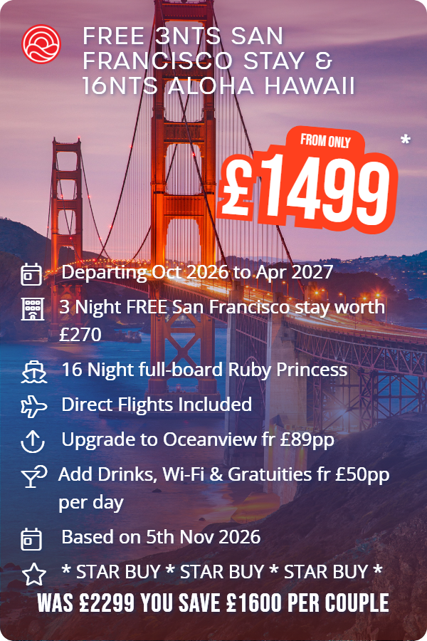 Free 3nts San Francisco Stay & 16nts Aloha Hawaii – Smart Holiday promotional image. From £1,499 Includes: Departing Oct 2026 to Apr 2027, 3 Night FREE San Francisco stay worth £270, 16 Night full-board Ruby Princess, Direct Flights Included, Upgrade to Oceanview fr £89pp, Add Drinks, Wi-Fi & Gratuities fr £50pp per day, Based on 5th Nov 2026, * STAR BUY * STAR BUY * STAR BUY *. WAS £2299 YOU SAVE £1600 PER COUPLE