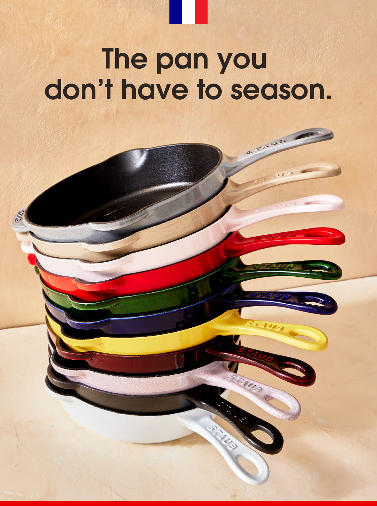STAUB cast iron skillets that require no seasoning.