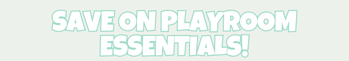 Save on Playroom Essentials 
