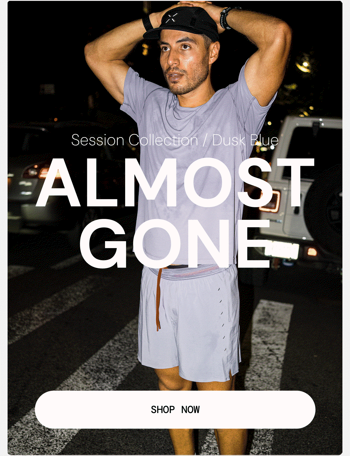 Session Collection / Dusk Blue: Almost Gone. Shop Now
