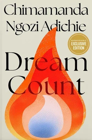 BOOK | Dream Count: A Novel (B&N Exclusive Edition) By Chimamanda Ngozi Adichie