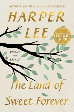 BOOK | The Land of Sweet Forever: Stories and Essays (B&N Exclusive Edition) By Harper Lee