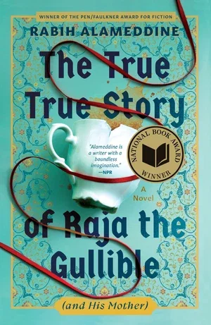 BOOK | The True True Story of Raja the Gullible (and His Mother) (National Book Award Winner) By Rabih Alameddine