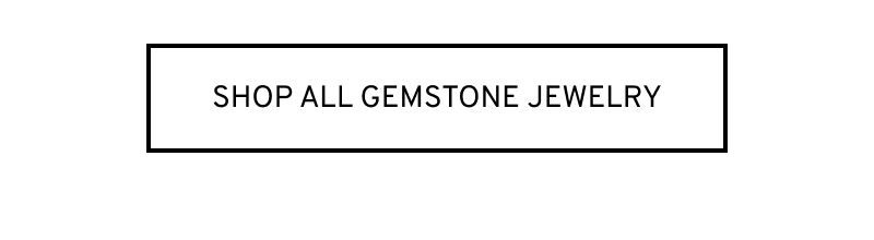 Click to Shop All Gemstone Jewelry