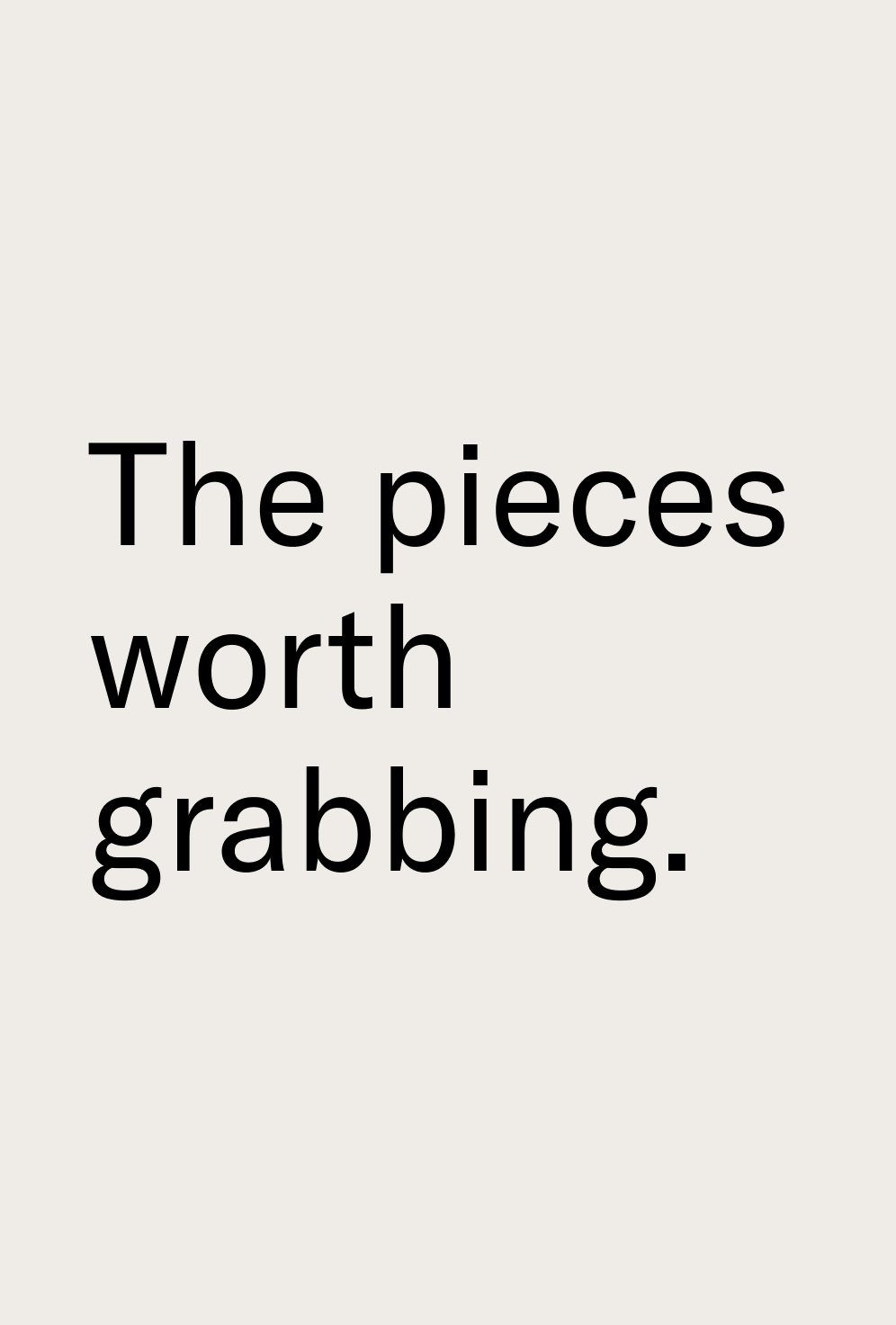 Pieces Worth Grabbing.