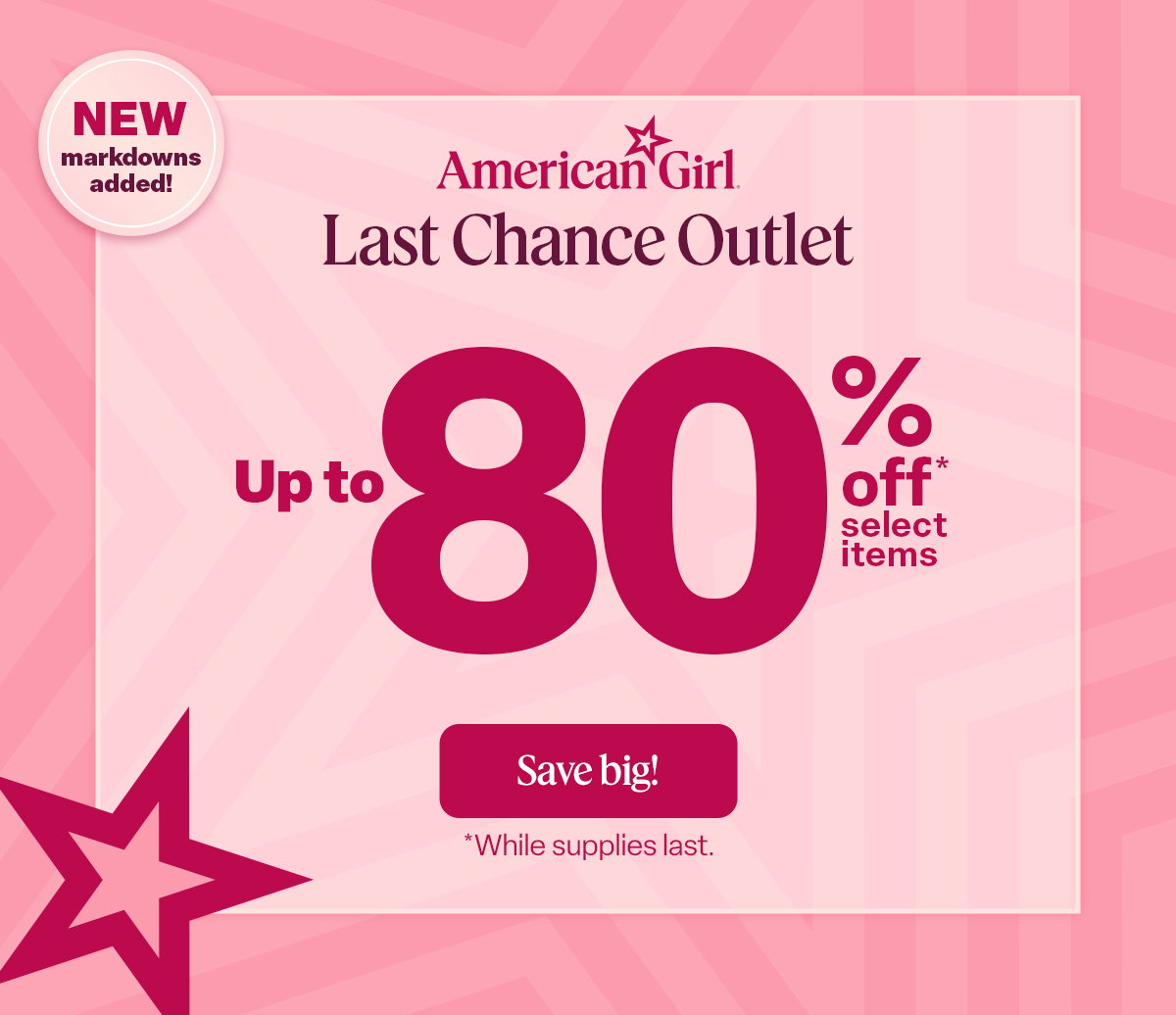 Last Chance Outlet. Up to 80% off select items. Save Big! While supplies last.