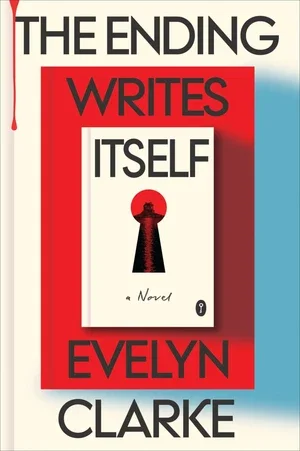 Book | The Ending Writes Itself: A Novel (B&N Exclusive Edition) By Evelyn Clarke.