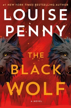 Book | The Black Wolf (Chief Inspector Gamache Series #20) By Louise Penny.
