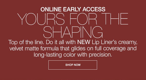 Do it all with NEW Lip Liner’s creamy, velvet matte formula that glides on full coverage and long-lasting color with precision.