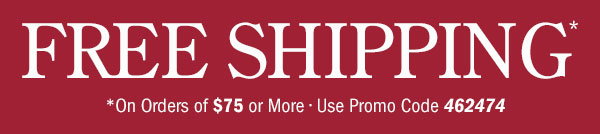 Free Shipping on Orders Of $75 or More | Use Promo Code 462474