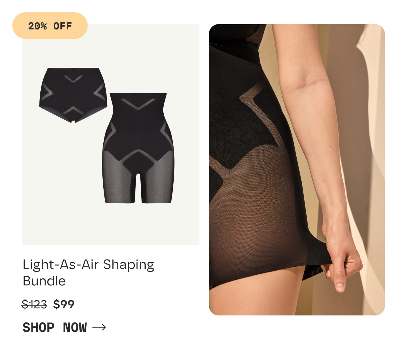 20% OFF | Light-As-Air Shaping Bundle | $99 | SHOP NOW