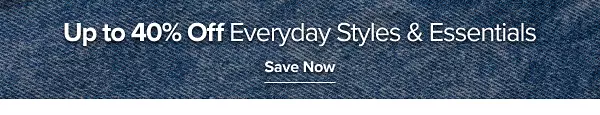 Up to 40% off everyday styles and essentials. Save now.