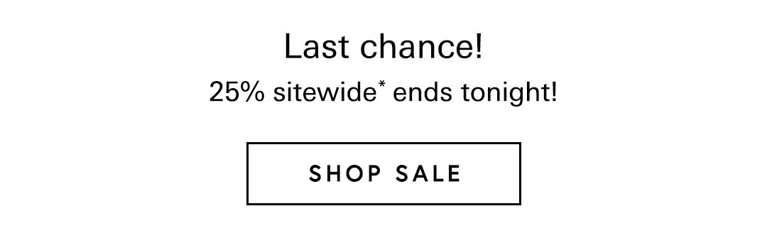 Shop 25% off sitewide*