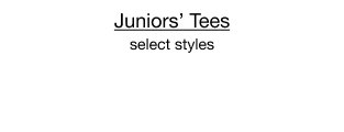 Juniors' Tees | select styles