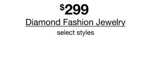$299 Diamond Fashion Jewelry | select styles