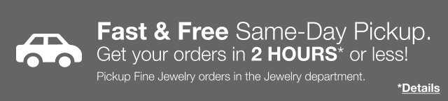 Fast & Free Same-Day Pickup. Get your orders in 2 HOURS* or less! | Pickup Fine Jewelry orders in the Jewelry department | *Details
