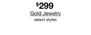 $299 Gold Jewelry | select styles