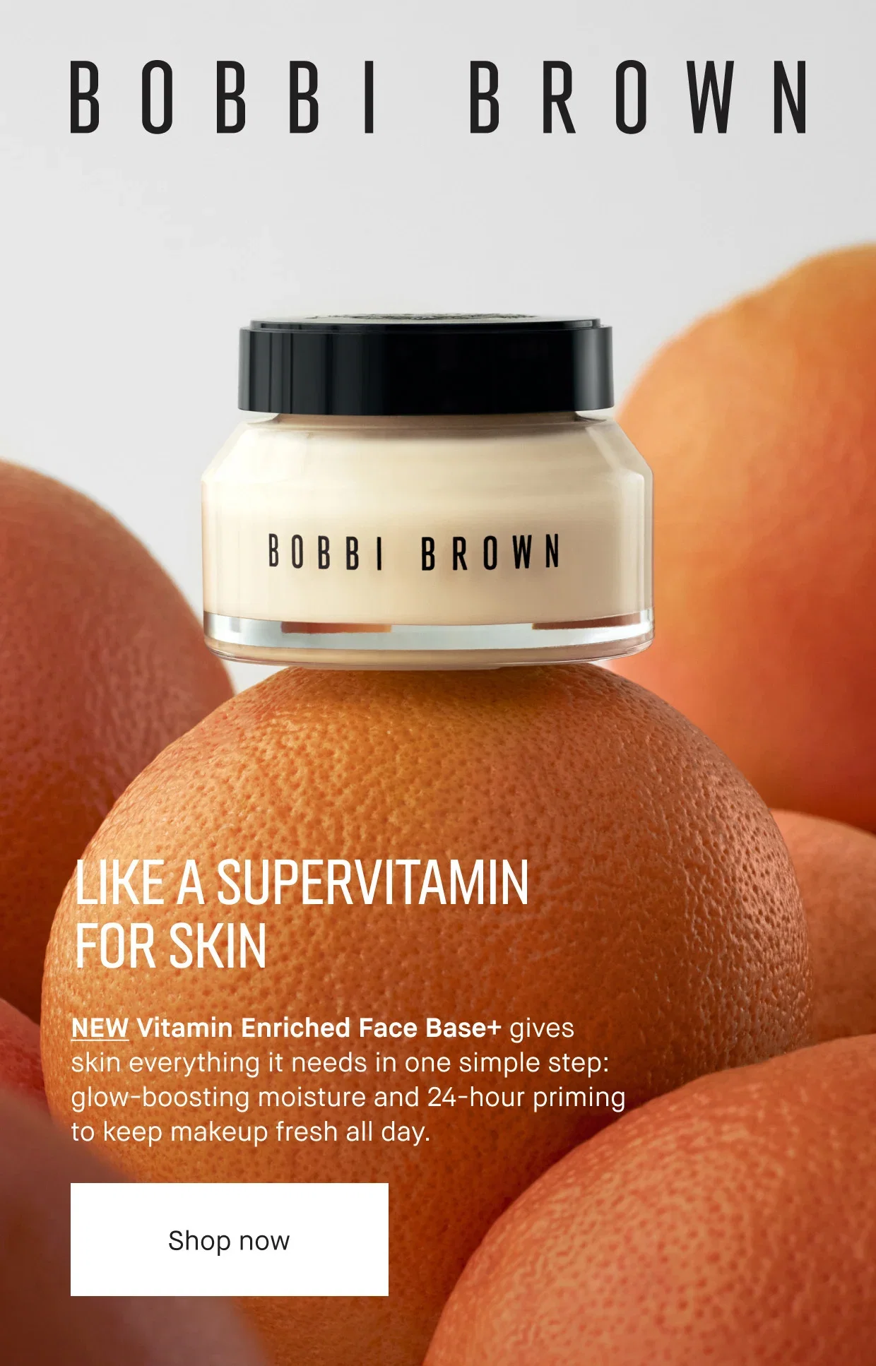 BOBBI BROWN | LIKE A SUPERVITAMIN | FOR SKIN | NEW Vitamin Enriched Face Base+ gives skin everything it needs in one simple step: glow-boosting moisture and 24-hour priming to keep makeup fresh all day. | Shop now