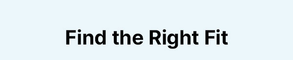 Find the Right Fit