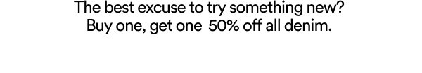 Buy one, get one 50% off all denim promotion