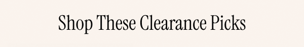 Shop These Clearance Picks