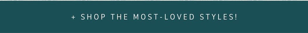 "Shop the most-loved styles!"